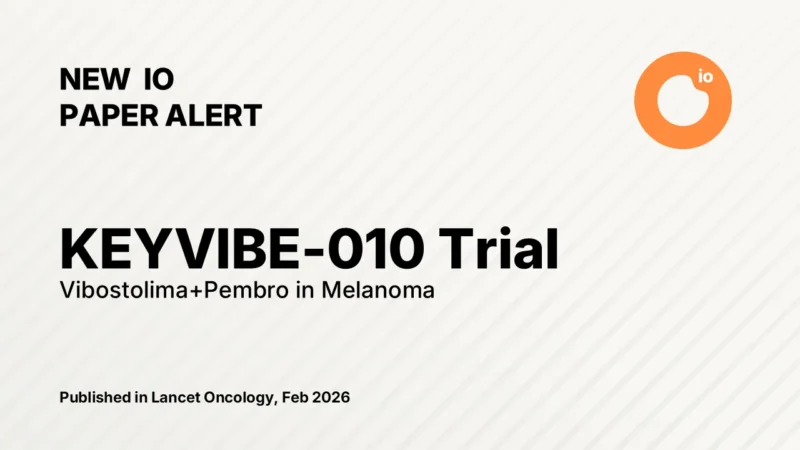 KEYVIBE-010 Trial: Vibostolimab–Pembrolizumab vs Pembrolizumab in Adjuvant High-Risk Melanoma