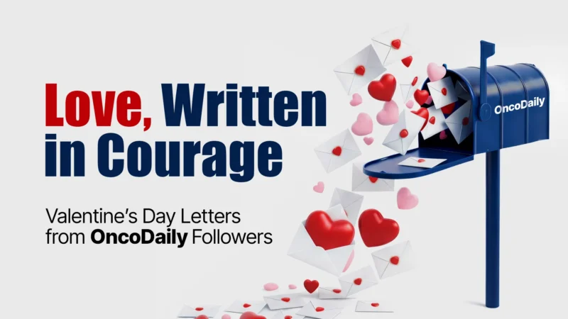 Love, Written in Courage: Valentine’s Day Letters from the OncoDaily Followers 2026