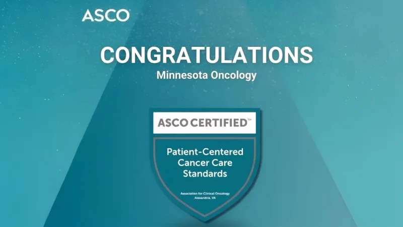 ASCO Certification Recognizes Minnesota Oncology for Leading Patient-Centered Cancer Care