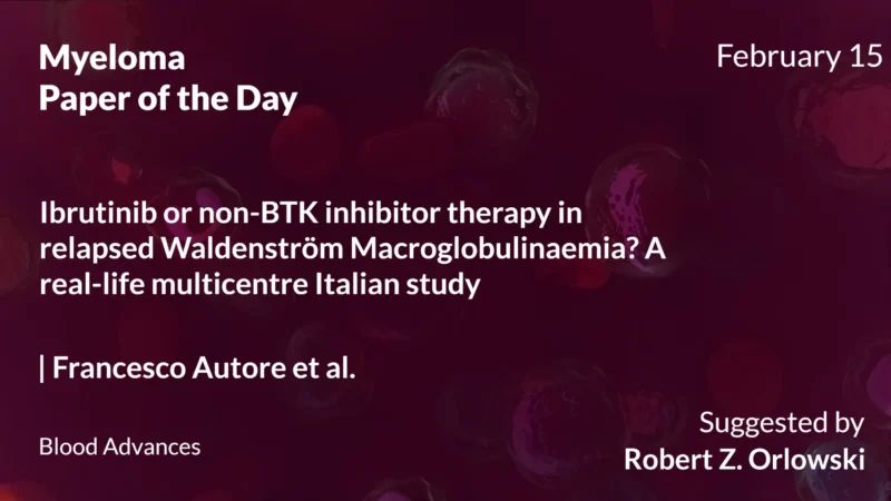 Myeloma Paper of the Day, February 15th, Suggested by Robert Orlowski