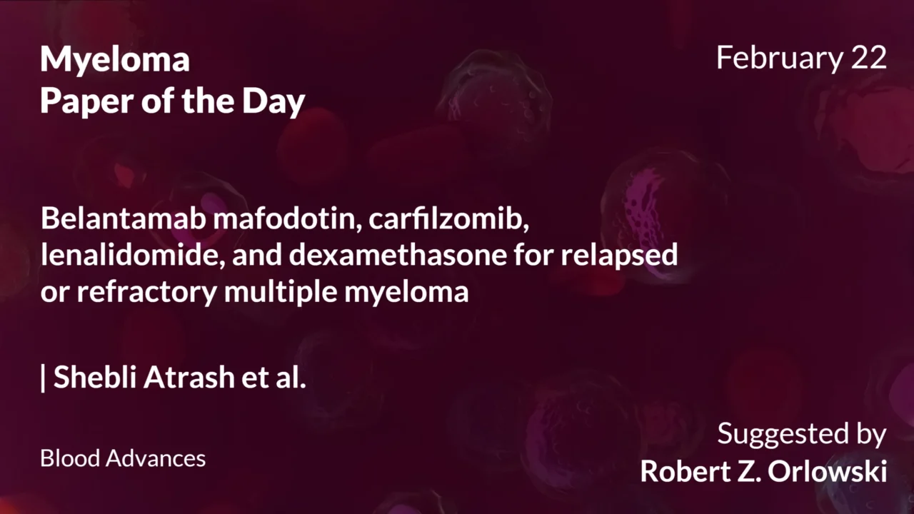 Myeloma Paper of the Day, February 22nd, Suggested by Robert Orlowski