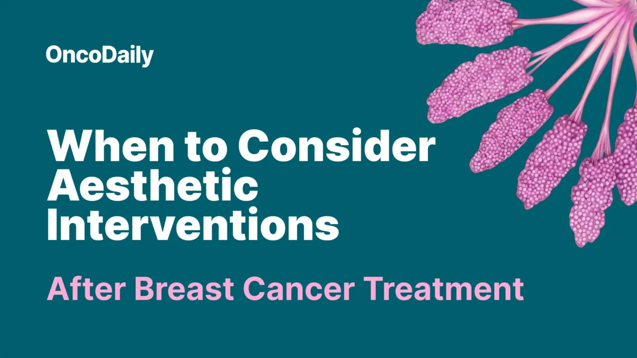When Is It Safe to Consider Aesthetic Procedures After Breast Cancer Treatment?