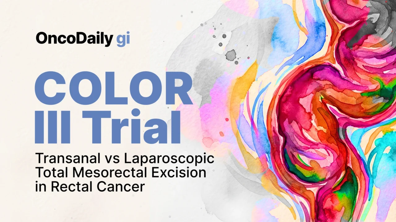Insights from the COLOR III Phase 3 Trial: Transanal vs Laparoscopic Total Mesorectal Excision in Rectal Cancer