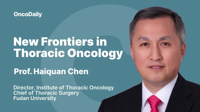 New Frontiers in Thoracic Oncology: Insights from Dr. Haiquan Chen