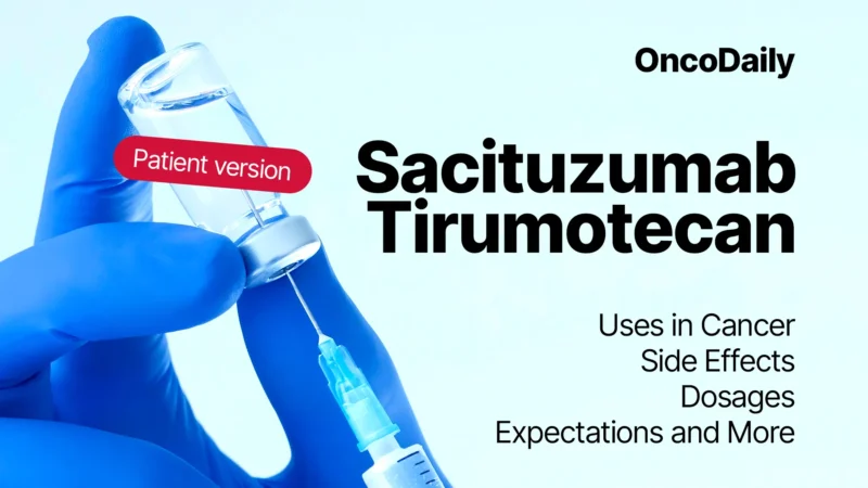 Sacituzumab Tirumotecan: What Patients Should Know About This Emerging Cancer Treatment