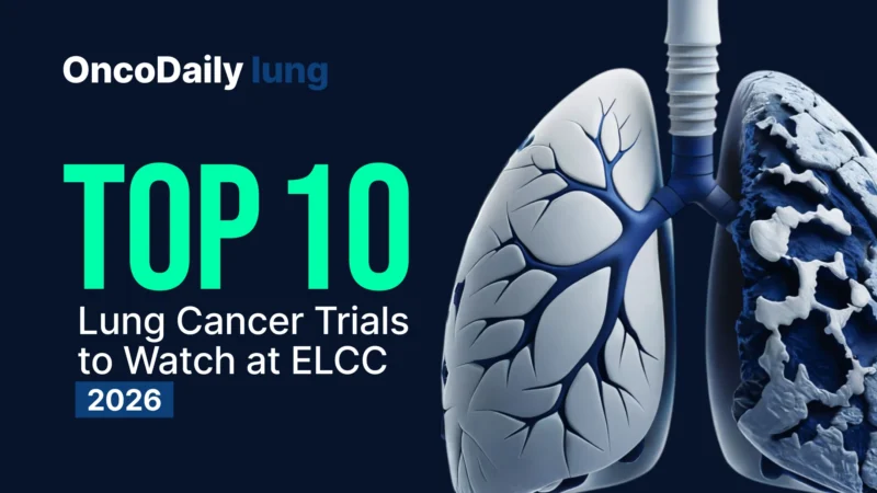 What Are the Most Important Lung Cancer Trials to Watch at ELCC 2026?