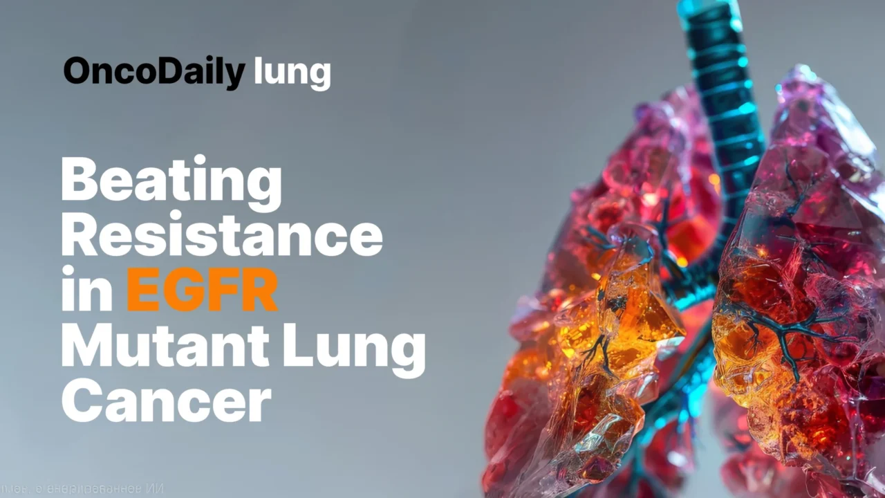 3 Clinically Important Lessons From Sequential Targeting in EGFR-Mutant NSCLC