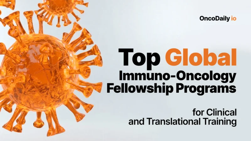 Top Global Immuno-Oncology Fellowship Programs for Clinical and Translational Training