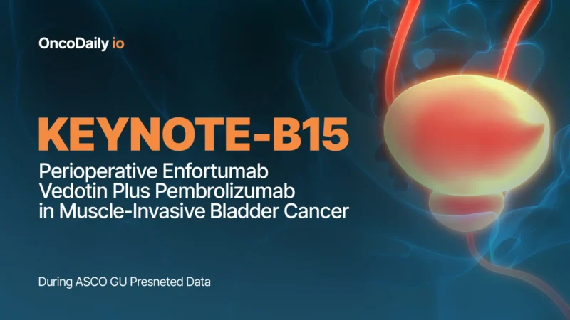 KEYNOTE-B15: Perioperative Enfortumab Vedotin Plus Pembrolizumab in Muscle-Invasive Bladder Cancer