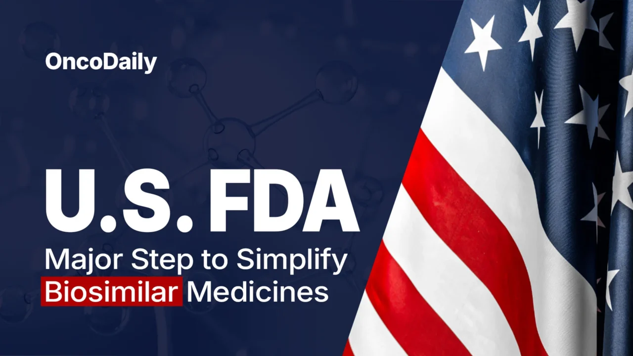 Major Step to Simplify Biosimilar Medicines – U.S. FDA 