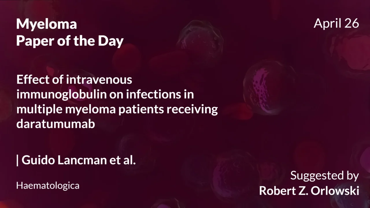 Myeloma Paper of the Day, April 26th, Suggested by Robert Orlowski
