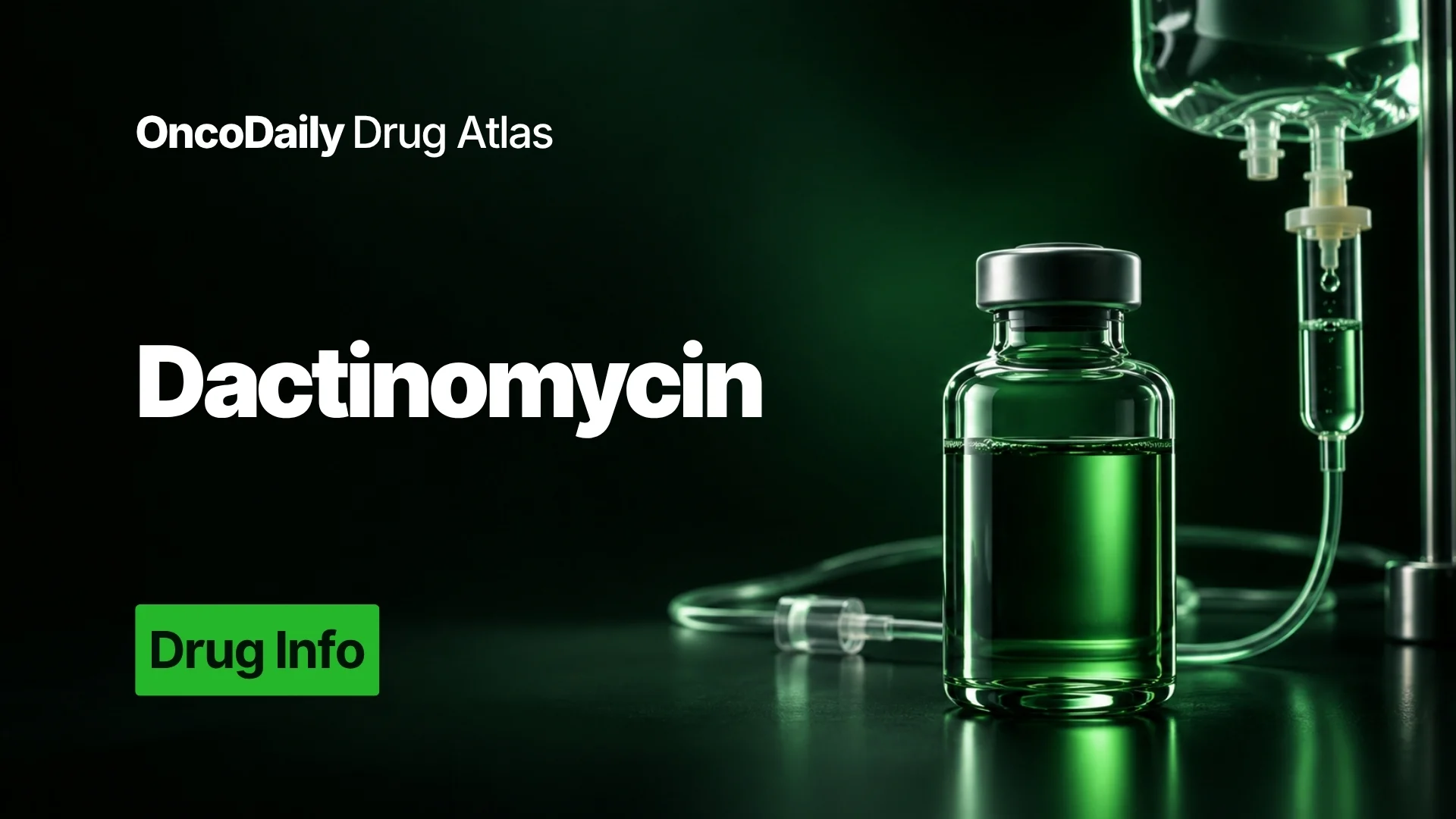 Dactinomycin: Mechanism of Action, Dose, Administration, Clinical Uses, and Side Effects