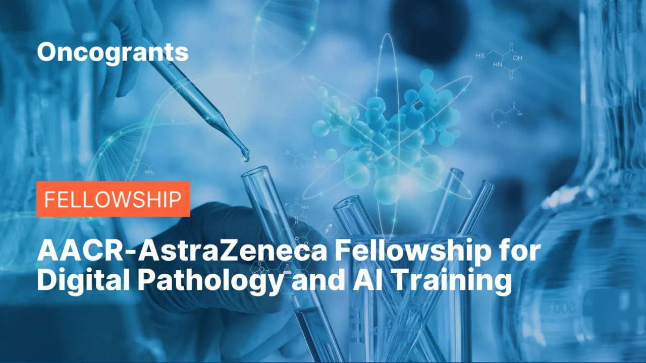 AACR-AstraZeneca Fellowship for Digital Pathology and AI Training 2026