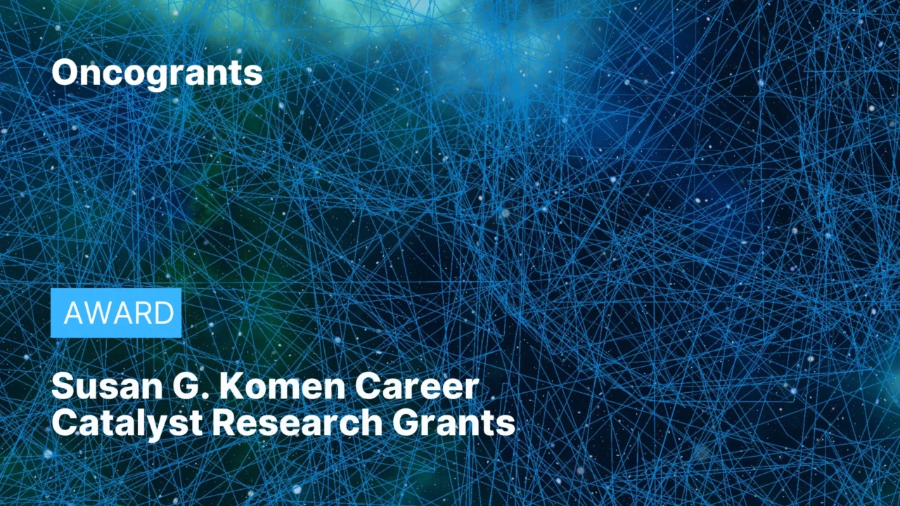 Susan G. Komen Career Catalyst Research Grants 2026–2027