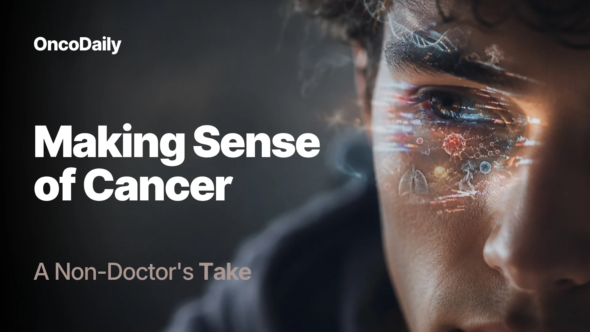 Making Sense of Cancer: A Non-Doctor's Take