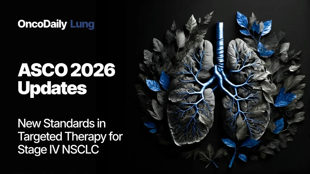 7 Powerful Advances in the ASCO 2026 Guideline for Driver-Positive Stage IV NSCLC